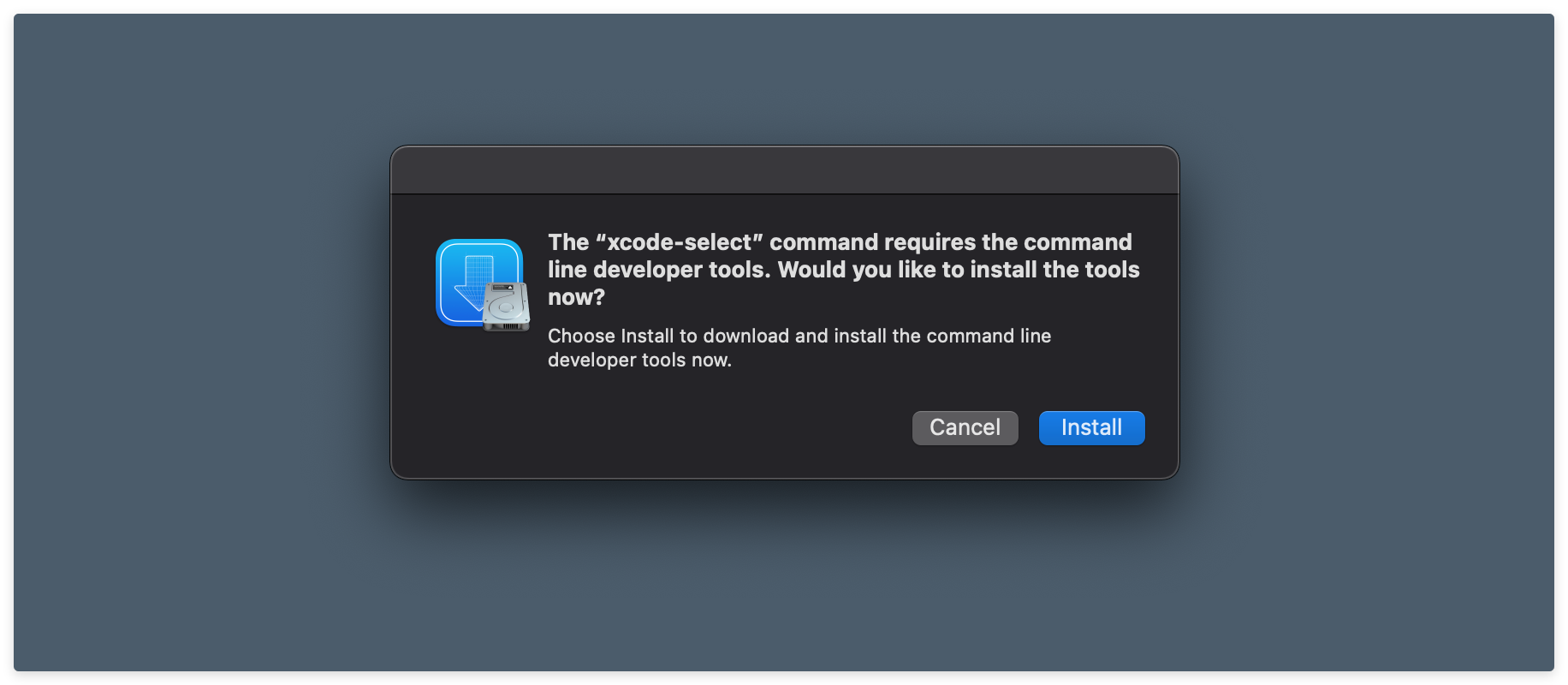 The xcode-select prompt - select the Install option