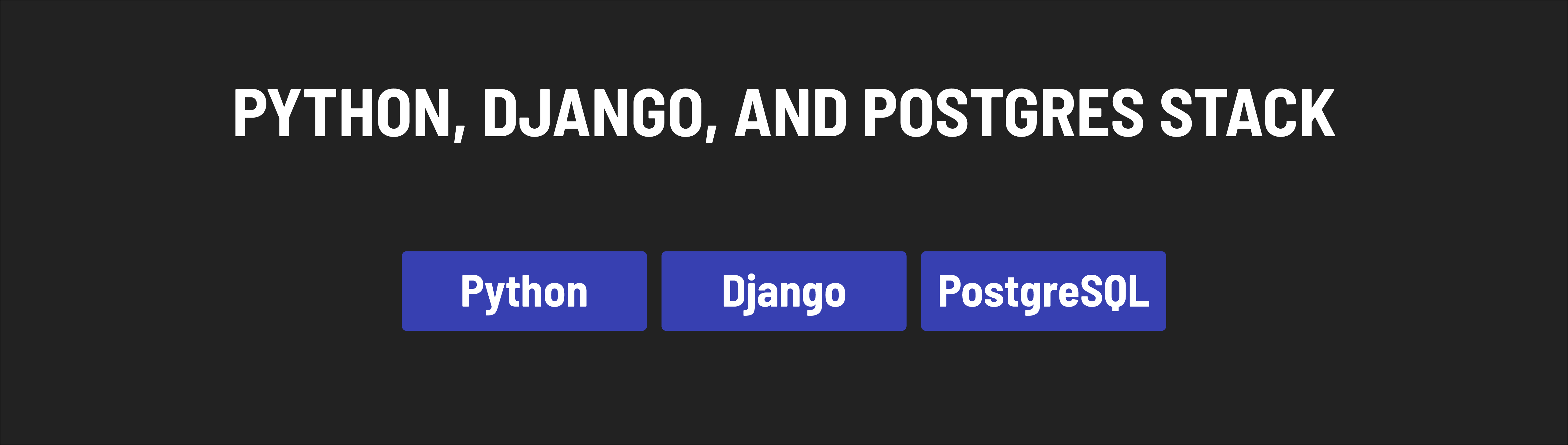 Python Django Postgres technologies