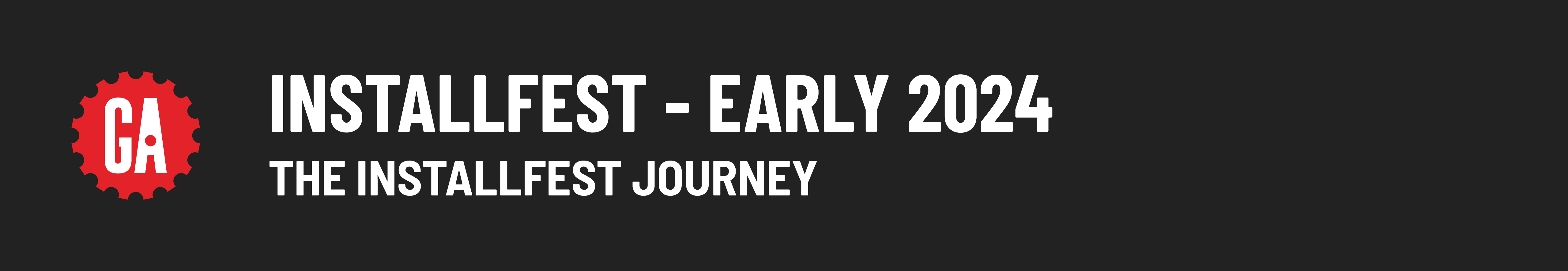 Installfest - Early 2024 - The Installfest Journey